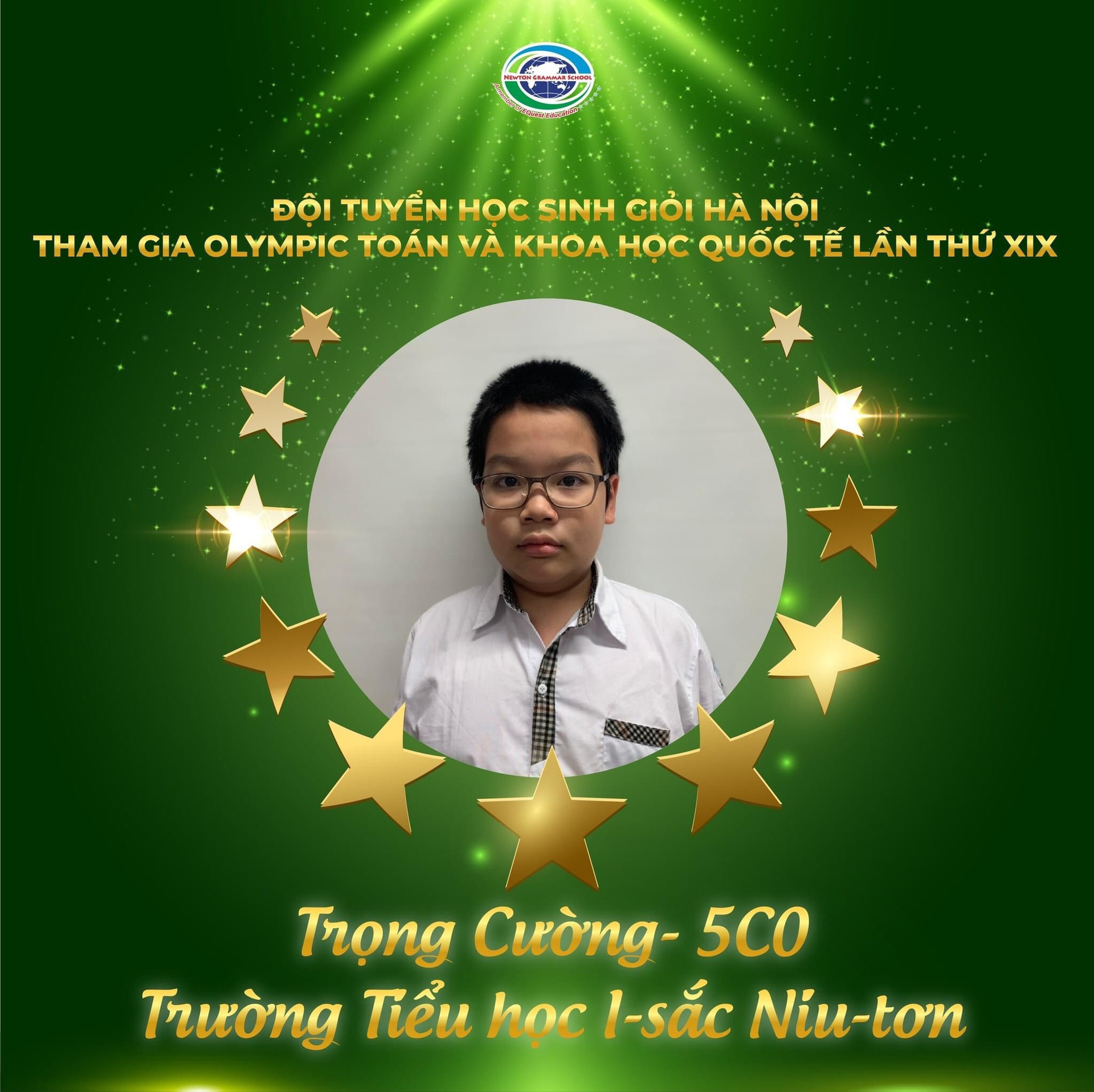 Em Đào Trọng Cường – Lớp 5G0, Trường Tiểu học I-sắc Niu-tơn: Huy chương Vàng duy nhất của tuyển Việt Nam tại môn Khoa học.